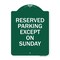 Signmission Designer Series Sign-Except on Sunday, Green & White Aluminum Sign, 24" L, 18" H, GW-1824-24060 A-DES-GW-1824-24060 - alternate 1